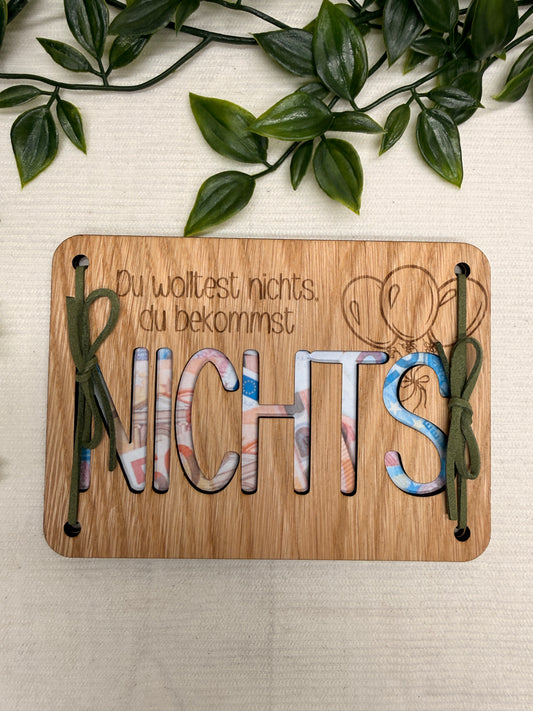 Geldgeschenkkarte "Du wolltest NICHTS" I Holz I Personalisierte Geldgeschenkkarte I Handgemacht I Nachhaltige Geschenkidee